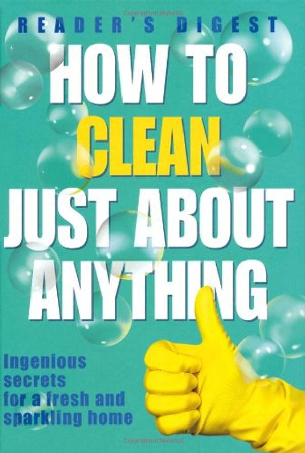 Cover Art for 9780276440700, How to Clean Just About Anything by Reader's Digest