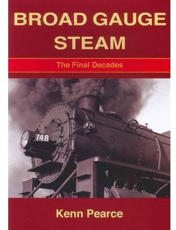 Cover Art for 9781864770698, Broad Gauge Steam by Kenn Pearce, Steve McNicol