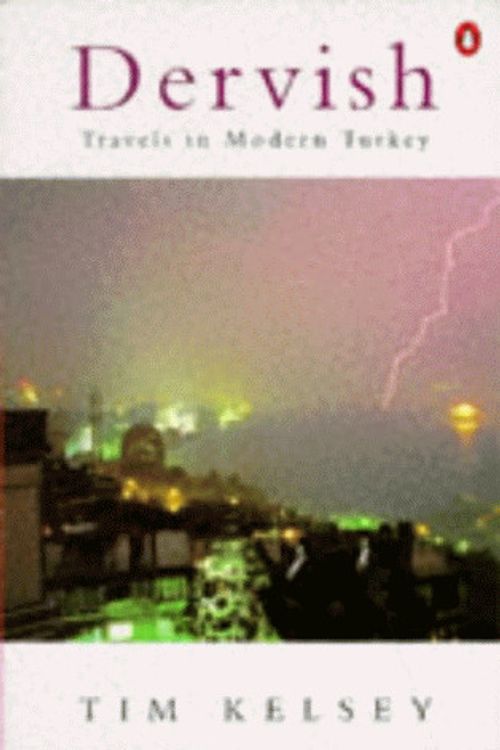 Cover Art for 9780140172621, Dervish: Travels in Modern Turkey by Tim Kelsey