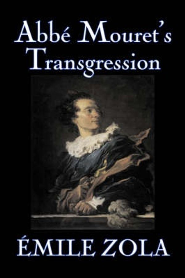 Cover Art for 9781603123310, Abbe Mouret's Transgression by Emile Zola