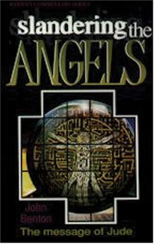 Cover Art for 9780852344248, Slandering the angels : the message of Jude by John Benton