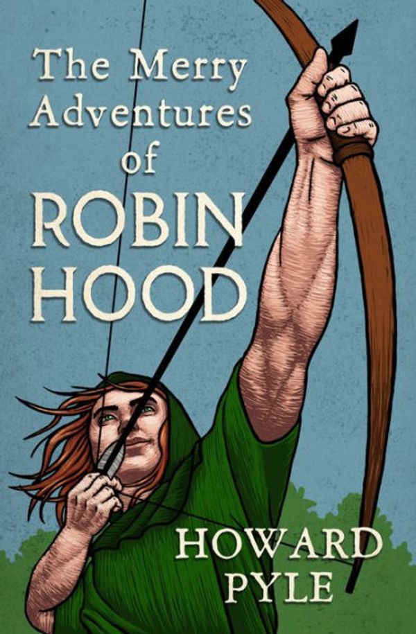 Cover Art for 9781406834260, The Merry Adventures of Robin Hood by Howard Pyle