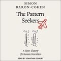 Cover Art for 9798200168583, The Pattern Seekers: How Autism Drives Human Invention by Simon Baron-Cohen