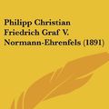 Cover Art for 9781104362577, Philipp Christian Friedrich Graf V. Normann-Ehrenfels (1891) by Philipp Christian Friedrich