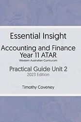 Cover Art for 9780645543865, Essential Insight Accounting and Finance Year 11 WA ATAR Practical Guide Unit 2 2023 by Timothy Coveney