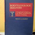 Cover Art for 9780721687889, Roentgenologic Diagnosis: v. 2 by J.George Teplick