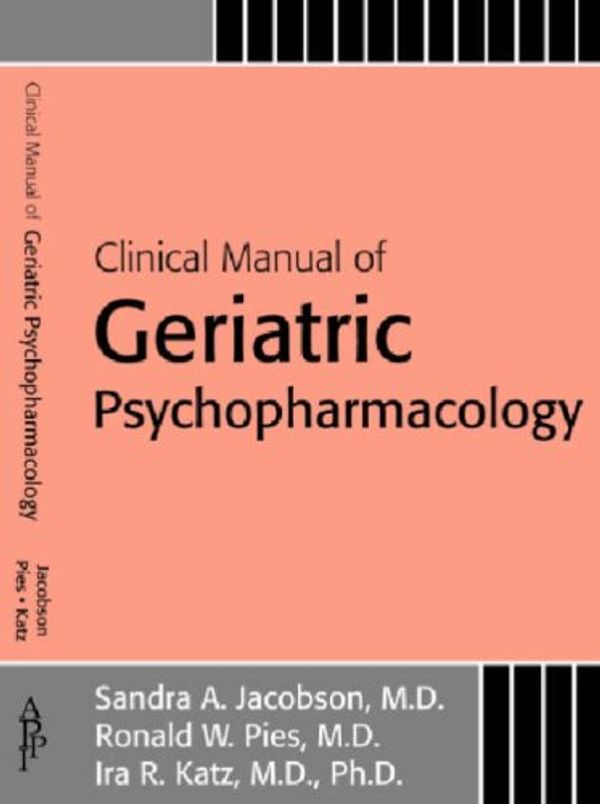 Cover Art for 9781585622528, Clinical Manual of Geriatric Psychopharmacology by Sandra A. Jacobson, Ronald W. Pies, Ira R. Katz