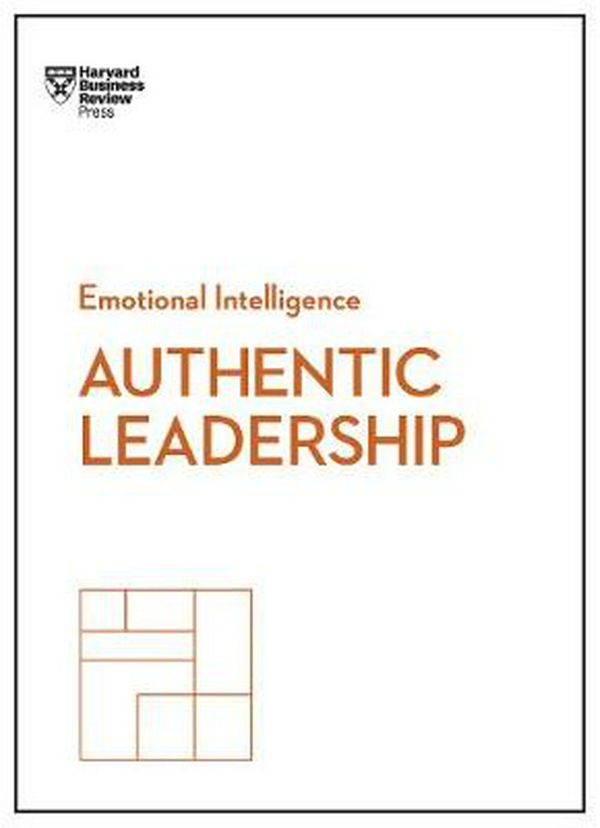 Cover Art for 9781633693913, Authentic Leadership (HBR Emotional Intelligence Series) by Harvard Business Review