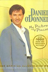Cover Art for 9781852271749, Daniel O'Donnell: My Pictures & Places by Daniel O'Donnell, Eddie Rowley, Michael McDonagh