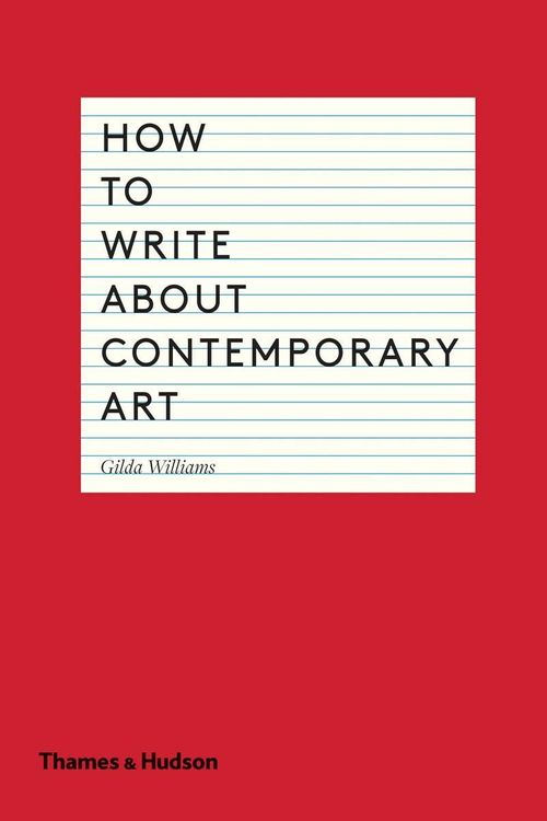 Cover Art for 9780500291573, How to Write About Contemporary Art by Gilda Williams