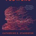 Cover Art for 9780316450355, Lightning Flowers: My Journey to Uncover the Cost of Saving a Life by Katherine E. Standefer