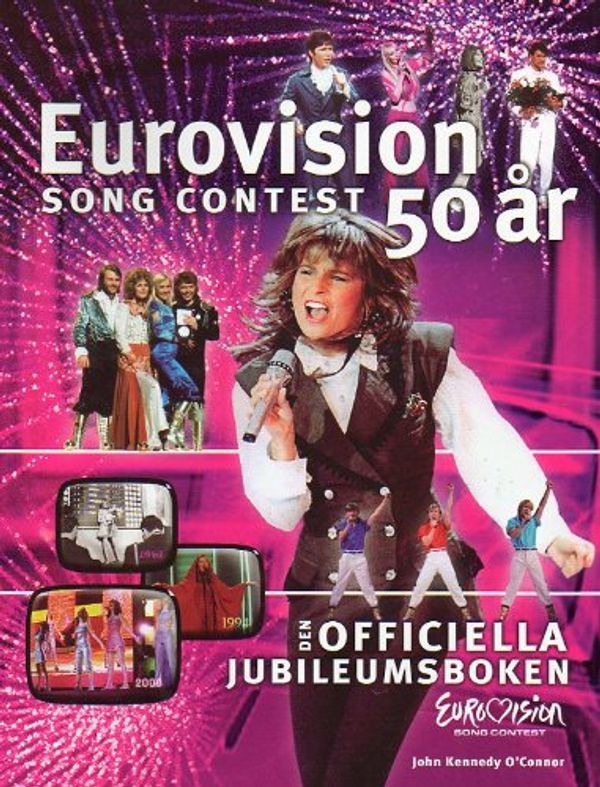 Cover Art for 9789189136236, The Eurovision Song Contest 50 Years The Official History by John Kennedy O'Connor