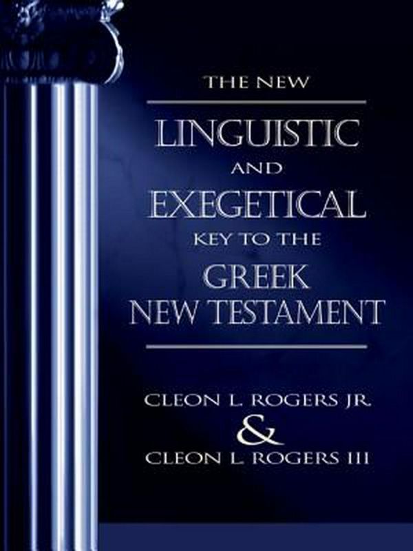 Cover Art for 9780310201755, The New Linguistic and Exegetical Key to the Greek New Testament by Rogers Jr, Cleon L, Rogers III, Cleon L