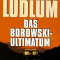 Cover Art for 9783453056466, Das Borowski - Ultimatum. Roman. by Robert Ludlum