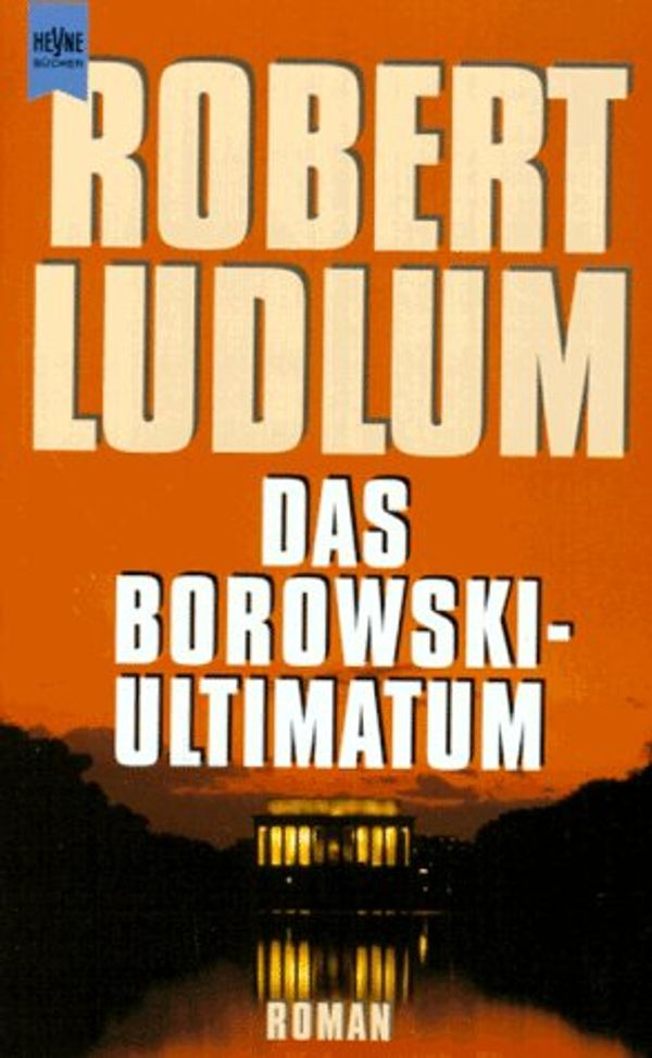 Cover Art for 9783453056466, Das Borowski - Ultimatum. Roman. by Robert Ludlum