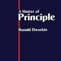 Cover Art for 9780198255741, A Matter of Principle by Ronald M. Dworkin