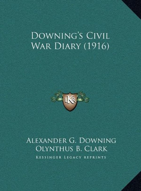 Cover Art for 9781169771574, Downing's Civil War Diary (1916) Downing's Civil War Diary (1916) by Alexander G Downing