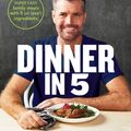 Cover Art for 9781760788513, Dinner in 5 by Pete Evans