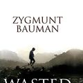 Cover Art for B00CPL6YX4, Wasted Lives: Modernity and Its Outcasts by Zygmunt Bauman