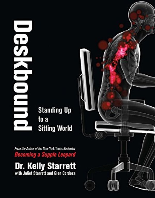 Cover Art for B01E1HDJ64, Deskbound: Standing Up to a Sitting World by Kelly Starrett