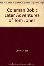 Cover Art for 9780140096798, Coleman Bob : Later Adventures of Tom Jones by Bob Coleman