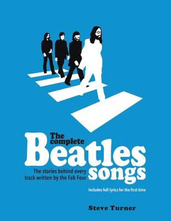 Cover Art for 9780062447340, The Complete Beatles Songs by Steve Turner