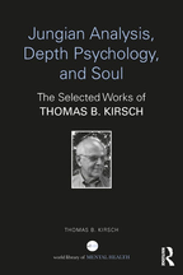 Cover Art for 9781134970087, Jungian Analysis, Depth Psychology, and Soul by Thomas B. Kirsch