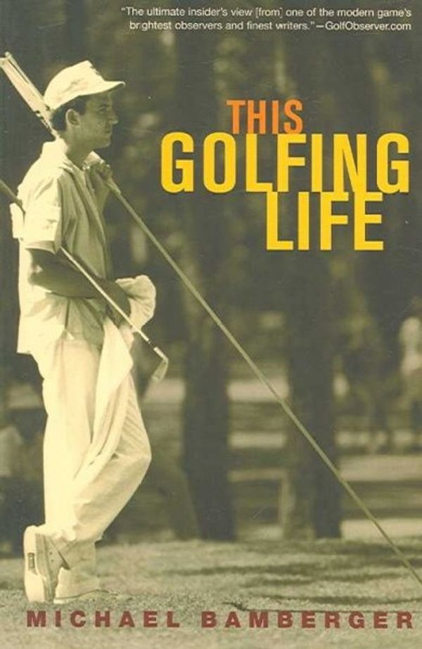 Cover Art for 9780802142757, This Golfing Life by Michael Bamberger