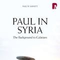 Cover Art for B00KAXUD4A, Paul in Syria: The Background to Galatians by Paul Barnett
