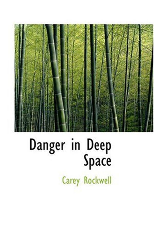 Cover Art for 9780554367613, Danger in Deep Space by Carey Rockwell