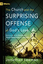 Cover Art for 9781433509056, The Church and the Surprising Offense of God's Love by Jonathan Leeman