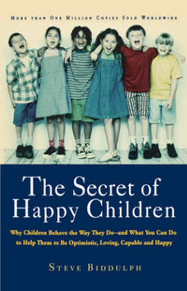 Cover Art for 9781569245705, The Secret of Happy Children by Steve Biddulph