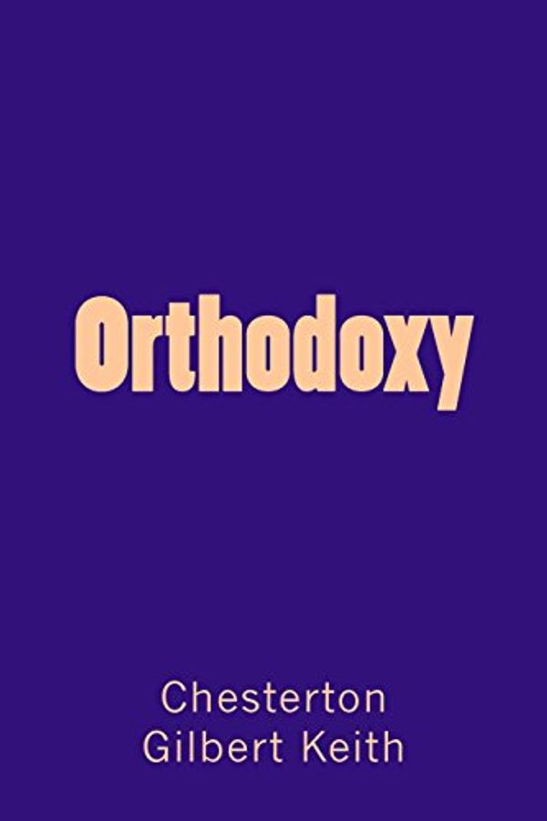 Cover Art for 9781548913144, Orthodoxy by Gilbert K. Chesterton