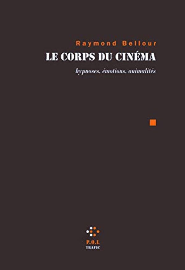 Cover Art for 9782846822794, Le Corps du cinéma : Hypnoses, émotions, animalités by Raymond Bellour