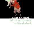 Cover Art for 9780007382484, Alice’s Adventures in Wonderland (Collins Classics) by Lewis Carroll