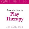 Cover Art for 9781583912485, Introduction to Play Therapy by Ann Cattanach