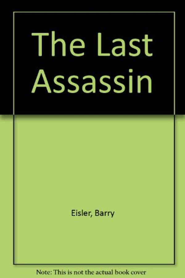 Cover Art for 9781847820020, The Last Assassin by Barry Eisler