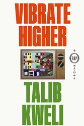 Cover Art for 9780374283407, Vibrate Higher: A Rap Story by Talib Kweli