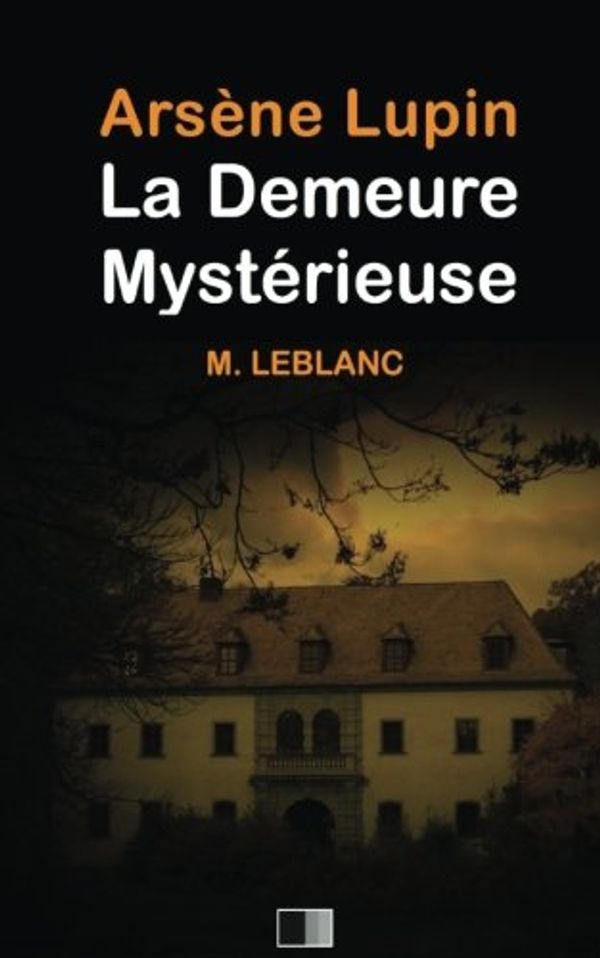 Cover Art for 9781530925766, Ars�ne Lupin: La Demeure Myst�rieuse by Maurice LeBlanc