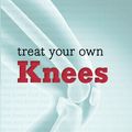 Cover Art for 9781847093301, Treat Your Own Knees by Jim Johnson
