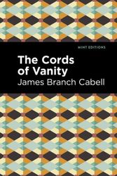 Cover Art for 9781517104412, The Cords of Vanity: A Comedy of Shirking by James Branch Cabell
