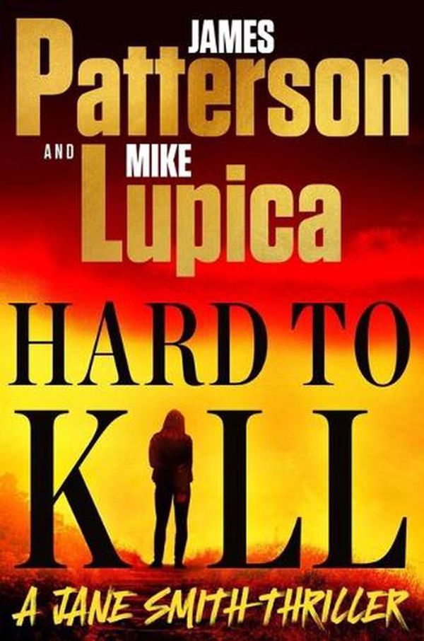 Cover Art for 9780316569910, Hard to Kill: A Jane Smith Thriller by Patterson, James, Lupica, Mike