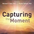 Cover Art for 9781845908935, Capturing the Moment by Michael Hoyt, Moshe Talmon, Michael F and Talmon Hoyt