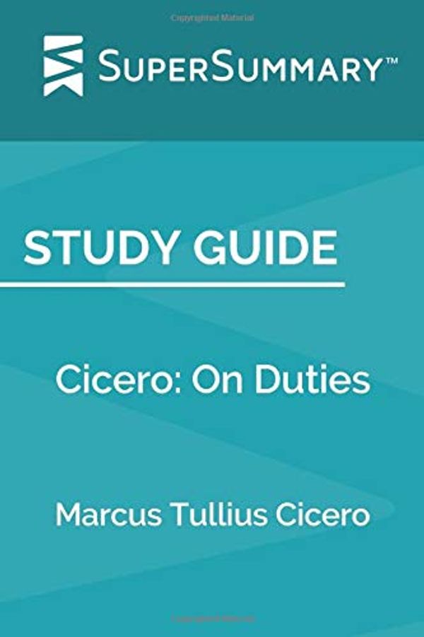 Cover Art for 9781096129820, Study Guide: Cicero: On Duties by Marcus Tullius Cicero (SuperSummary) by SuperSummary