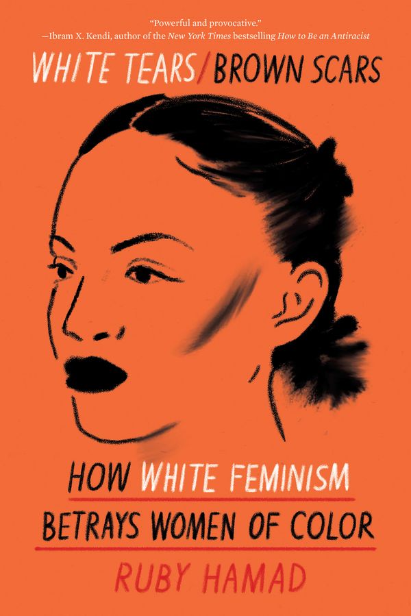 Cover Art for 9781948226745, White Tears/Brown Scars: Toxic Femininity's Silent War on Women of Color by Ruby Hamad