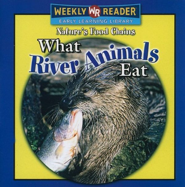 Cover Art for 9780836868814, What River Animals Eat by Joanne Mattern