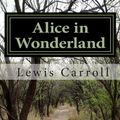 Cover Art for 9781479226931, Alice in Wonderland by Lewis Carroll by Lewis Carroll