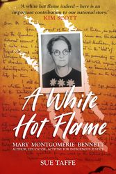 Cover Art for 9781925523188, A White Hot FlameAustralian History by Sue Taffe
