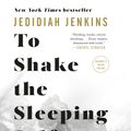 Cover Art for 9781524761400, To Shake the Sleeping Self by Jedidiah Jenkins