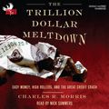 Cover Art for 9781597772143, The Trillion Dollar Meltdown by Charles R Morris
